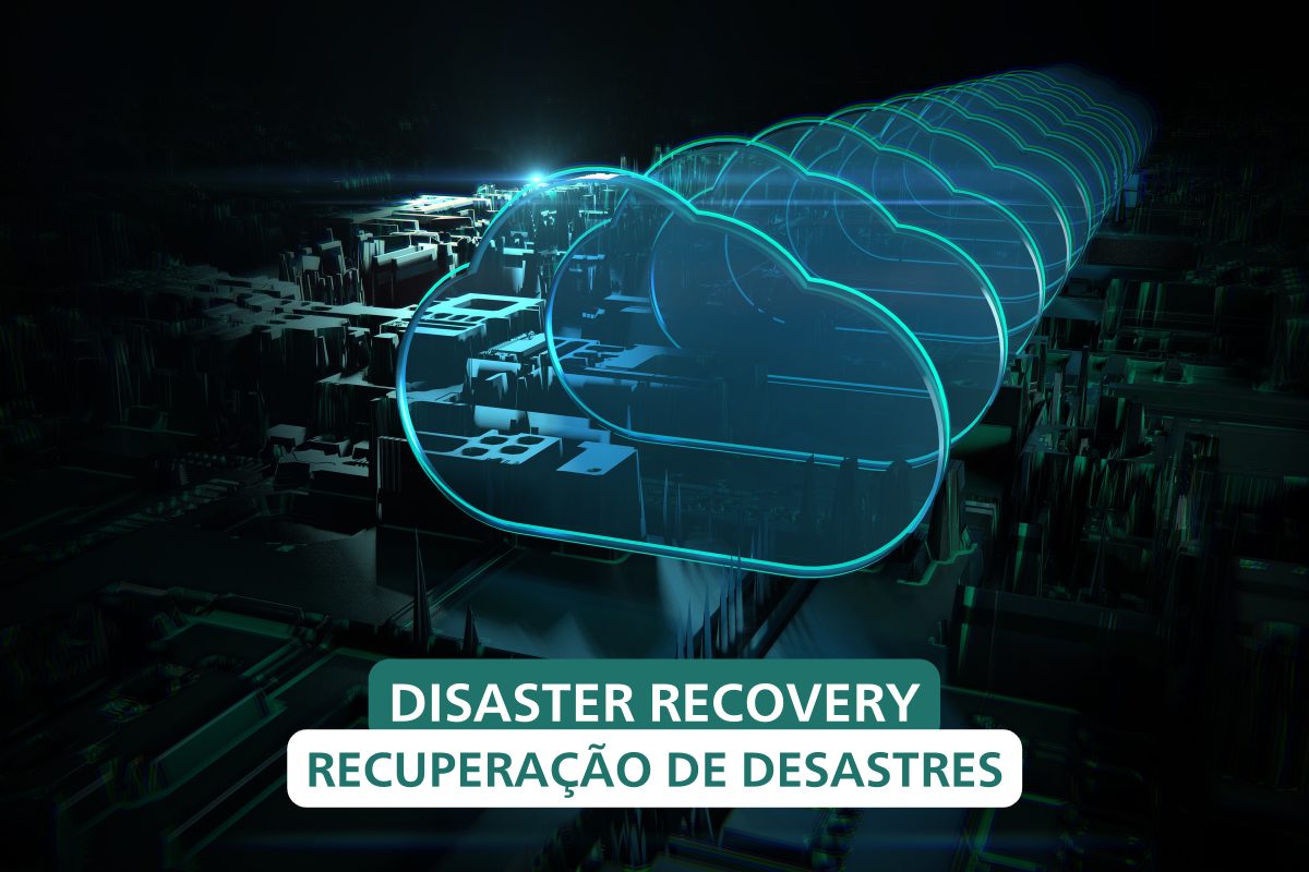 O que é Disaster Recovery e qual a sua importância para o seu