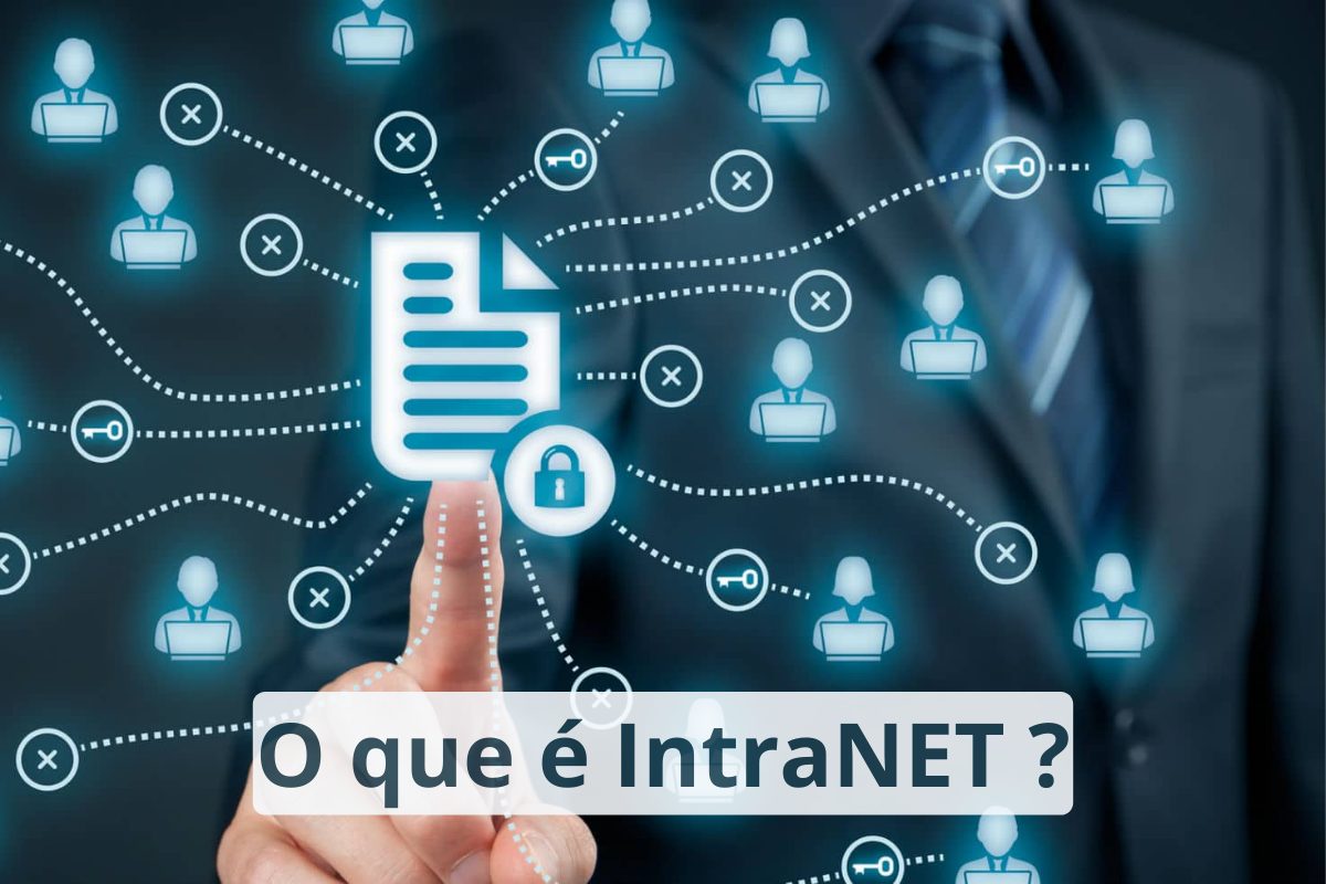 O que significa intranet? Entenda o conceito e 7 benefícios da ...