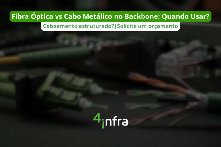 Fibra Óptica vs Cabo Metálico no Backbone Quando Usar